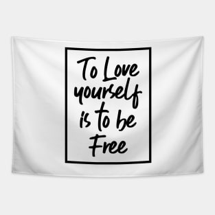 To Love Yourself Is To Be Free Tapestry