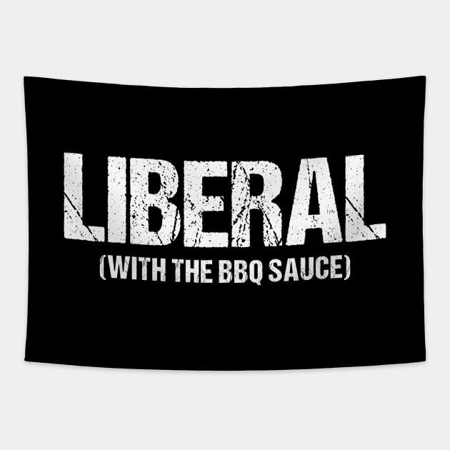 Liberal With The BBQ Sauce -  Funny Sarcastic Saying Tapestry by Burblues