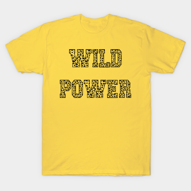 Discover Wild Power - Wild Power - T-Shirt