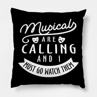 Musical Are Calling And I Must Go Watch Them Pillow