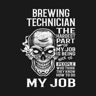 Brewing Technician T Shirt - The Hardest Part Gift Item Tee T-Shirt