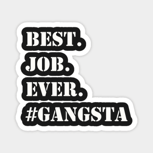 WHITE BEST JOB EVER #GANGSTA Magnet