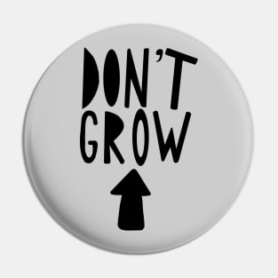 Don't grow up Pin