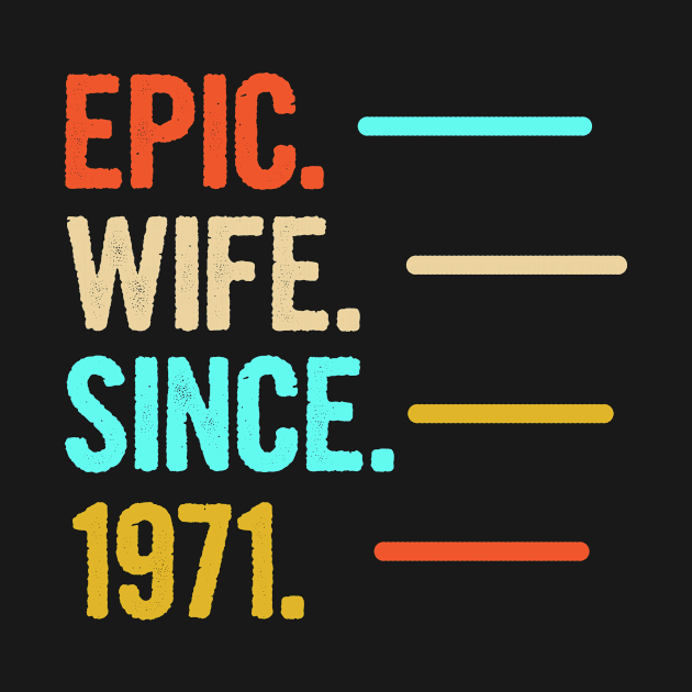 49th Wedding Anniversary Gift Epic Wife Since 1971 by divawaddle