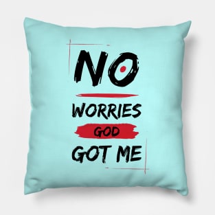 No Worries God Got Me Pillow