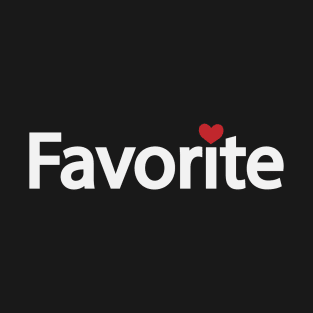 Favorite being favorable typographic artwork T-Shirt