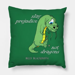 Slay Prejudice, Not Dragons Pillow