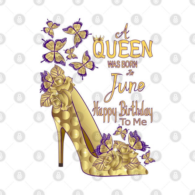 A Queen Was Born In June by Designoholic