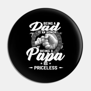 Being A Dad Is An Honor Being A Papa Is Priceless Father Shirt Pin