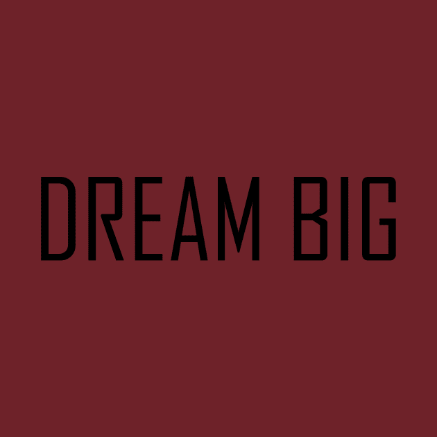 DREAM BIG by simple_merch
