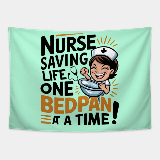 Nurse Saving Life One Bedpan At a Time Tapestry by NomiCrafts