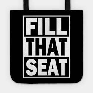 Fill That Seat Tote