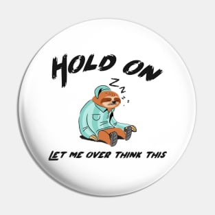 Hold on let me overthink this sloth design for sloth lover Pin