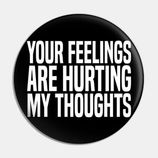 your feelings are hurting my thoughts Pin