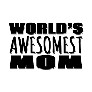 World's Awesomest Mom T-Shirt