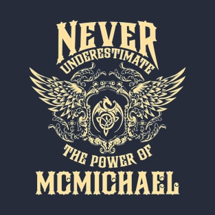 Mcmichael Name Shirt Mcmichael Power Never Underestimate T-Shirt