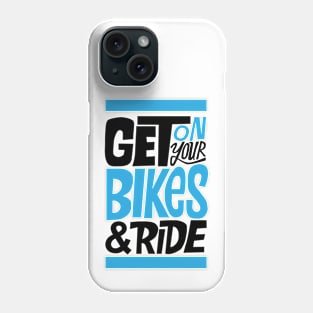 get on your bike n ride Phone Case