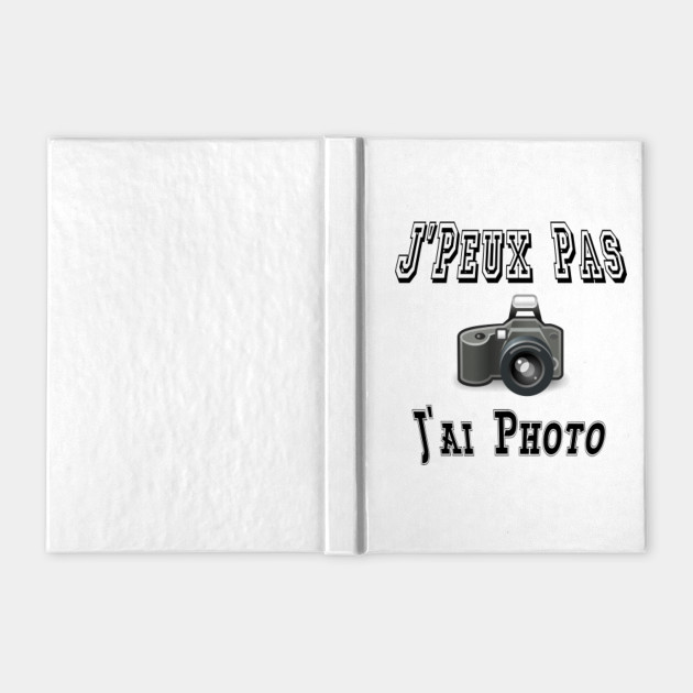 J Peux Pas J Ai Photo Appareil Photo Reflex Cadeau Humour Photo