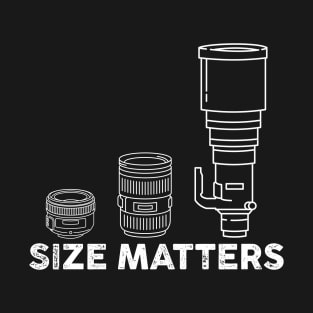 Size matters Support your local photographer funny humor tshirt camera photography artist T-Shirt