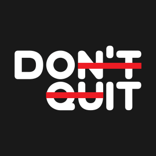 Don't Quit! (Do It!) T-Shirt