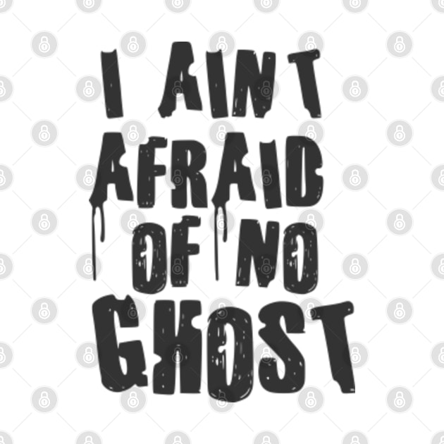 I Aint afraid of no ghost by oneshop