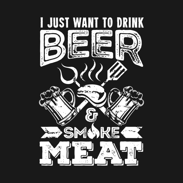 Mens I just want to drink Beer  smoke Meat tasting gift by lohstraetereva