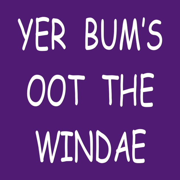 Yer bum's oot the windae, transparent by kensor