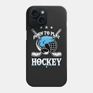 Born To Play Hockey  Fans and Player Phone Case