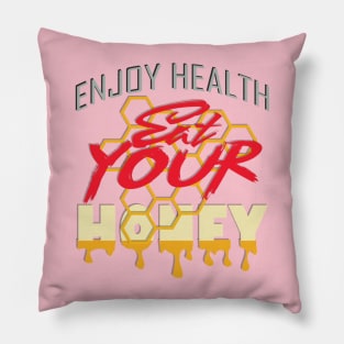 Enjoy health eat your honey Pillow