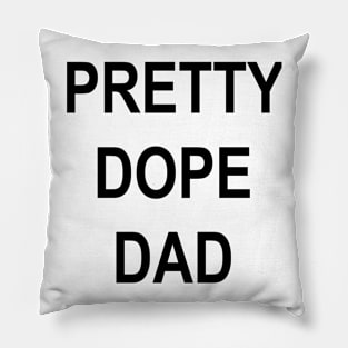 Pretty Dope Dad Classic Black Pillow