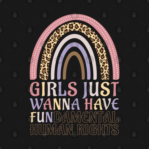 Girls Just Wanna Have Fundamental Human Rights Leopard Rainbow by qwertydesigns