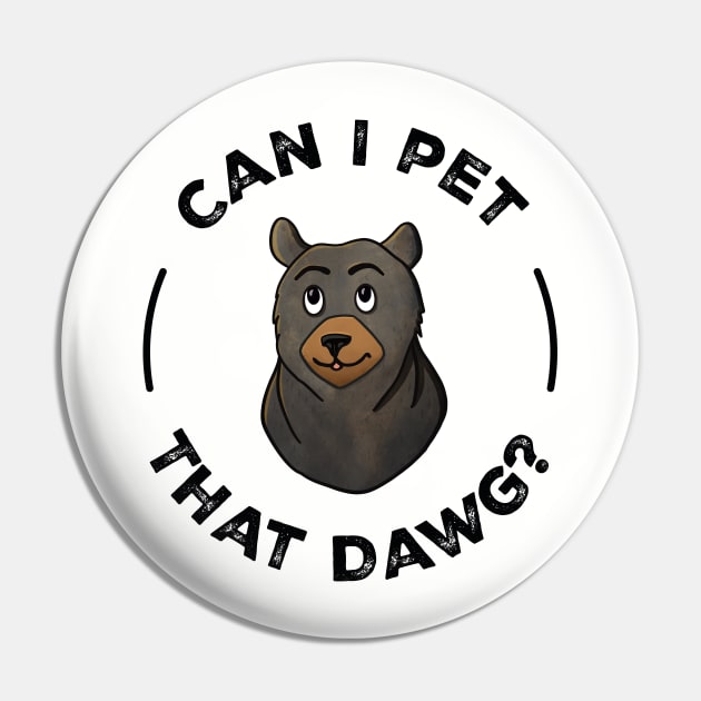 Can I Pet That Dawg? Pin by GosiaArtGarden