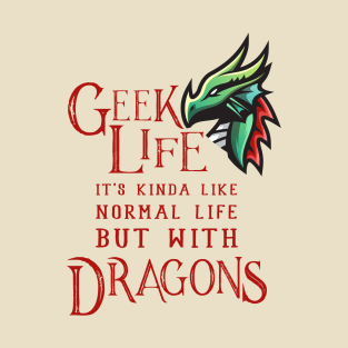 Geek Life With Dragons T-Shirt