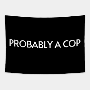 Probably A Cop l Tapestry