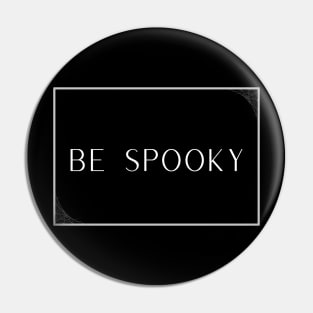 Be Spooky Pin