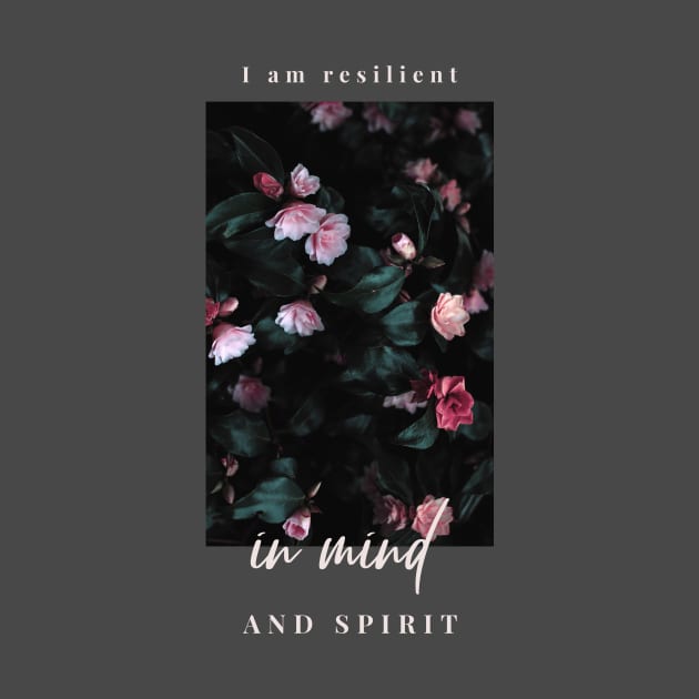 I am resilient in my mind and spirit mental health affirmation by SoulfulT