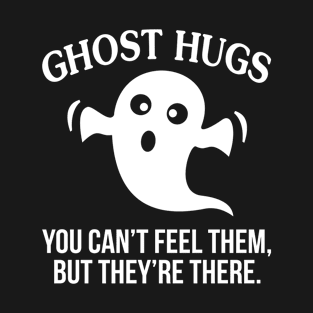 Ghost Hugs - Funny T Shirts Sayings - Funny T Shirts For Women - SarcasticT Shirts T-Shirt