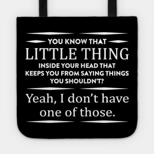 you Know That Little Thing Inside Your Head That Keeps You From Saying Things You Shouldn't? Tote