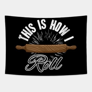 This is how I roll baker Tapestry