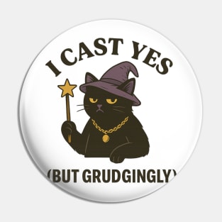 I Cast Yes Grudgingly Black Cat Pin