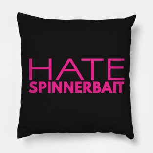 Hate Spinnerbait (Pink Text) Pillow