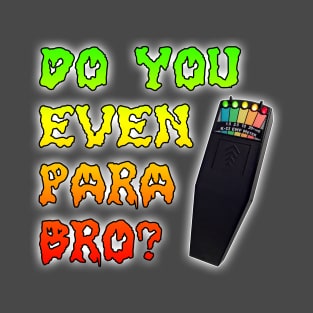 Do You Even Para Bro? (KII Meter) T-Shirt
