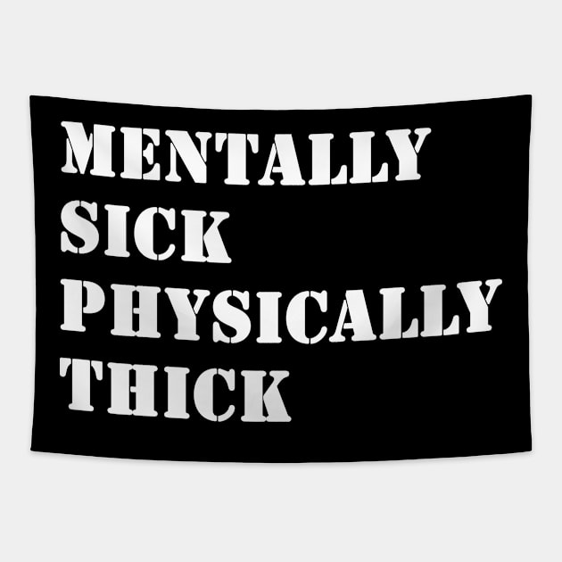 Mentally Sick Physically Thick Tapestry by valentinahramov