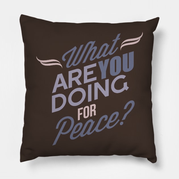 What Are You Doing For Peace Pillow by kimmieshops