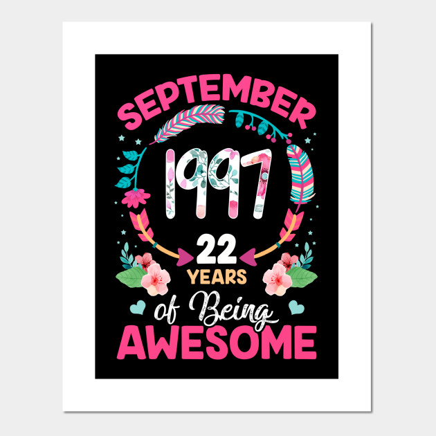 Made In September 1997 Shirt 1997 Birthday Gifts 22 Yrs Old Girly Things Posters And Art Prints Teepublic Uk
