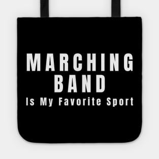 Marching Band Is My Favorite Sport Tote