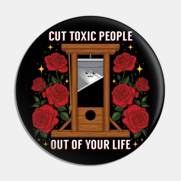 Cut Toxic People Out Of Your Life Pin by Sage Hart