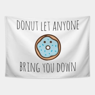 Donut let anyone bring you down Tapestry