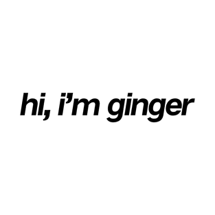 Hi I�m Ginger T-Shirt