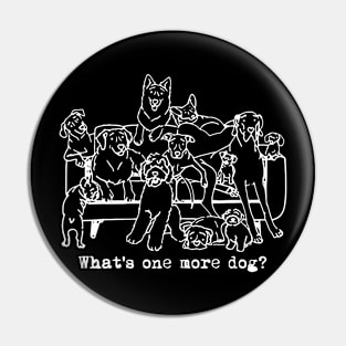 What’s One More Dog Funny For Men Women Pin